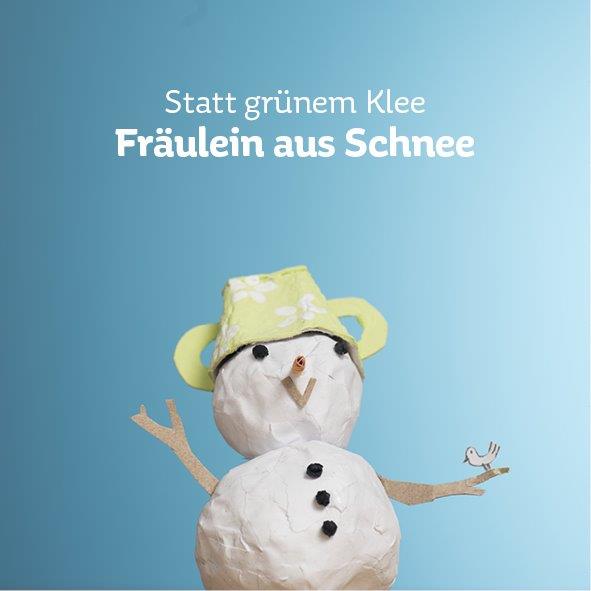 Statt grünem Klee, Fräulein aus Schnee